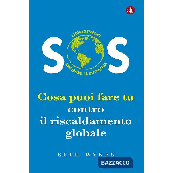 SOS. Cosa puoi fare tu contro il riscaldamento globale