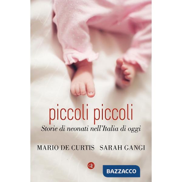 Piccoli piccoli. Storie di neonati nell'Italia di oggi