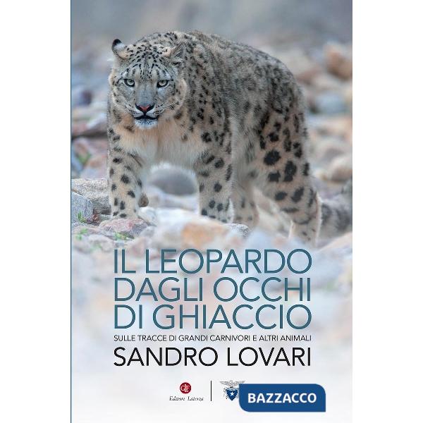 Leopardo dagli occhi di ghiaccio. Sulle tracce di grandi carnivori e altri animali (Il)