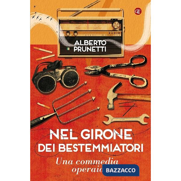 Nel girone dei bestemmiatori. Una commedia operaia