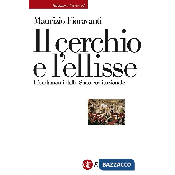 Cerchio e l'ellisse. I fondamenti dello Stato costituzionale (Il)