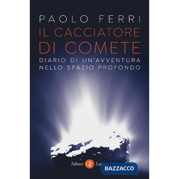 Cacciatore di comete. Diario di un'avventura nello spazio profondo (Il)