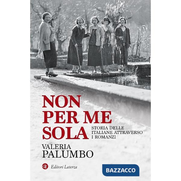Non per me sola. Storia delle italiane attraverso i romanzi