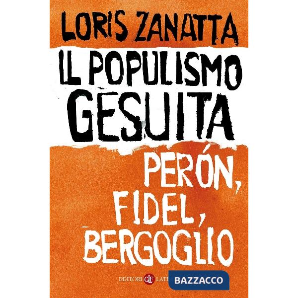 Populismo gesuita. Perón, Fidel, Bergoglio (Il)