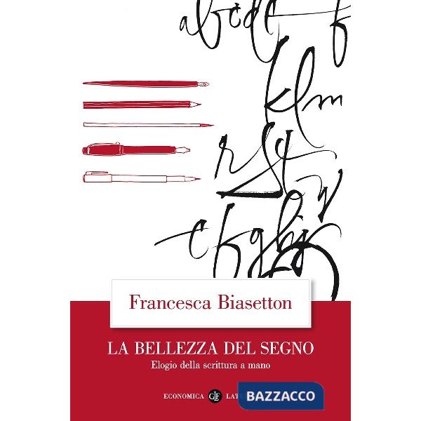 Bellezza del segno. Elogio della scrittura a mano (La)