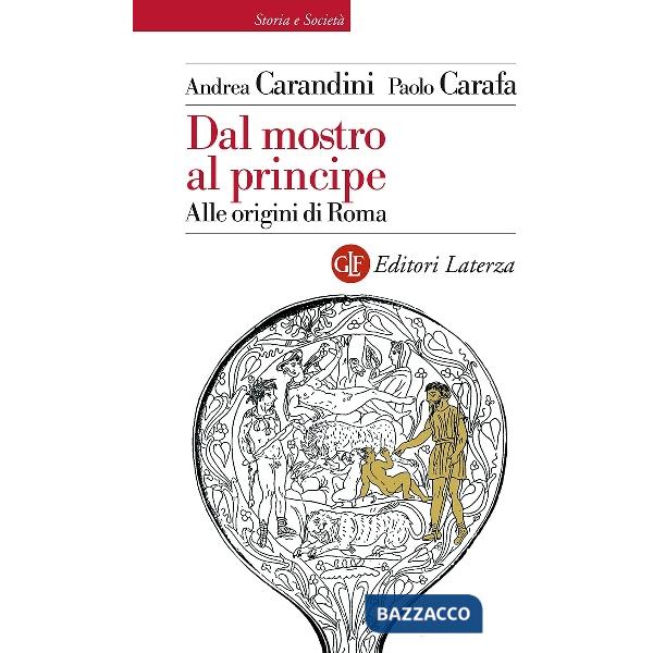 Dal mostro al principe. Alle origini di Roma