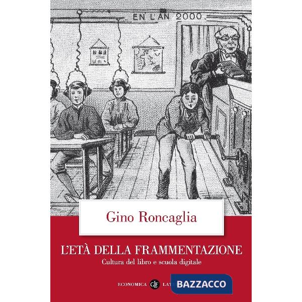 Età della frammentazione. Cultura del libro e scuola digitale (L')