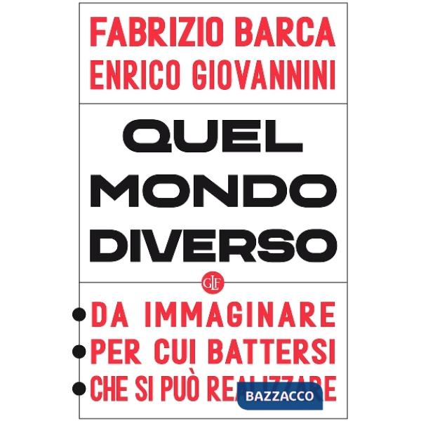 Quel mondo diverso. Da immaginare, per cui battersi, che si può realizzare