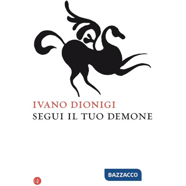Segui il tuo demone. Quattro precetti più uno