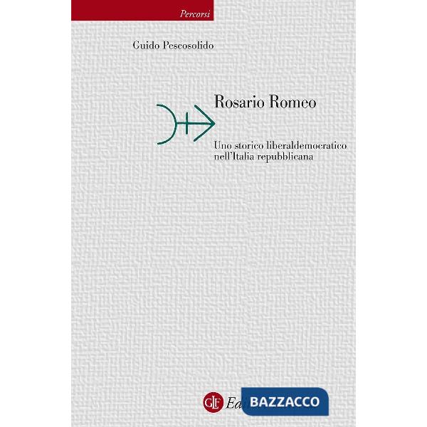 Rosario Romeo. Uno storico liberaldemocratico nell'Italia repubblicana