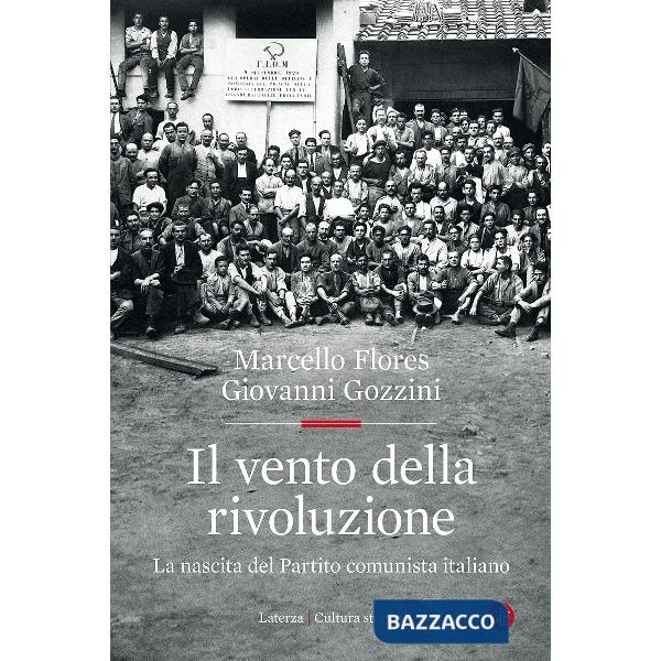 Vento della rivoluzione. La nascita del Partito comunista italiano (Il)