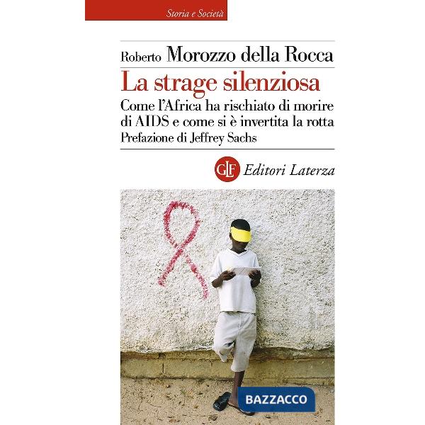 Strage silenziosa. Come l'Africa ha rischiato di morire di AIDS e come si è invertita la rotta (La)