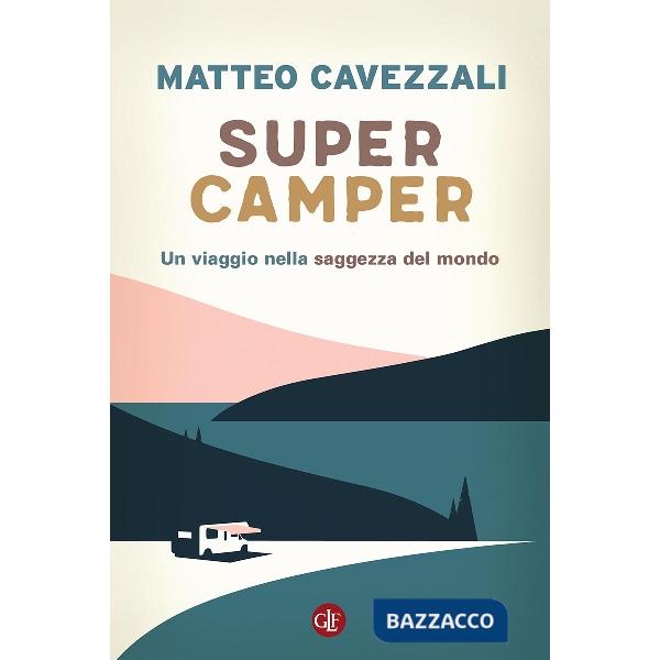 Supercamper. Un viaggio nella saggezza del mondo
