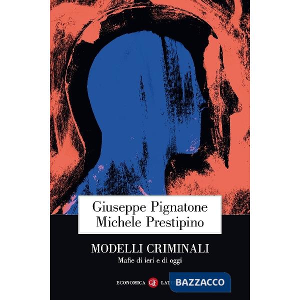 Modelli criminali. Mafie di ieri e di oggi