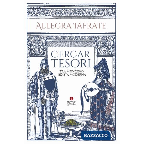 Cercar tesori. Tra Medioevo ed Età Moderna