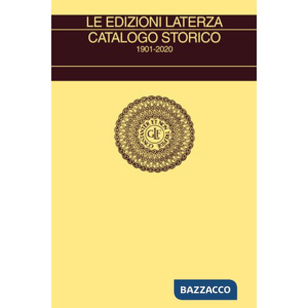 Edizioni Laterza. Catalogo storico 1901-2020 (Le)