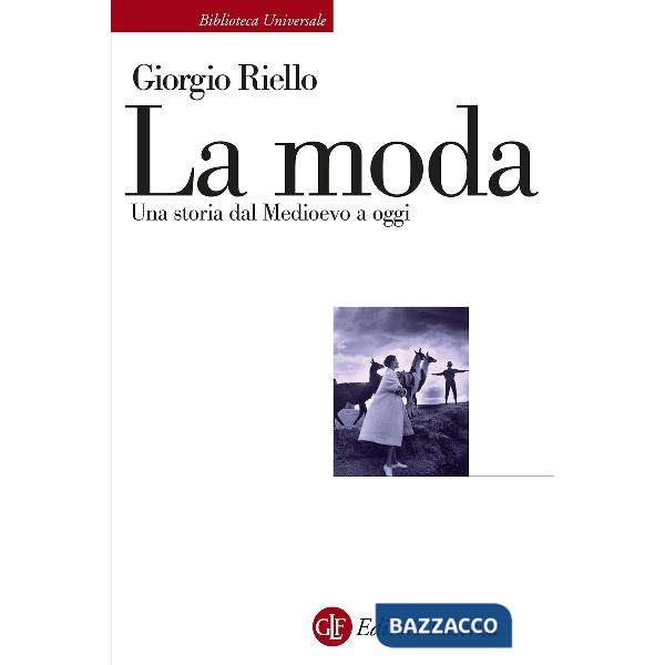 Moda. Una storia dal Medioevo a oggi (La)