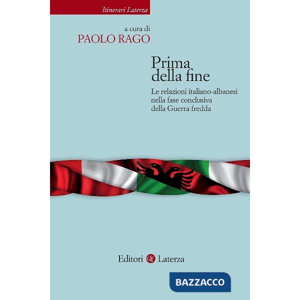 Prima della fine. Le relazioni italiano-albanesi nella fase conclusiva della Guerra fredda