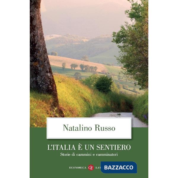 Italia è un sentiero. Storie di cammini e camminatori (L')