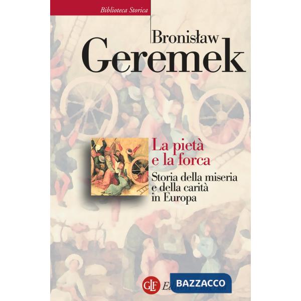 Pietà e la forca. Storia della miseria e della carità in Europa (La)