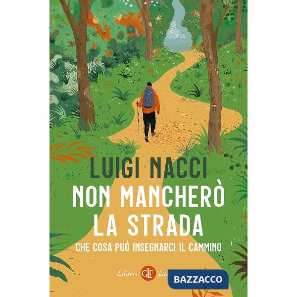 Non mancherò la strada. Che cosa può insegnarci il cammino