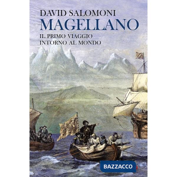 Magellano. Il primo viaggio intorno al mondo