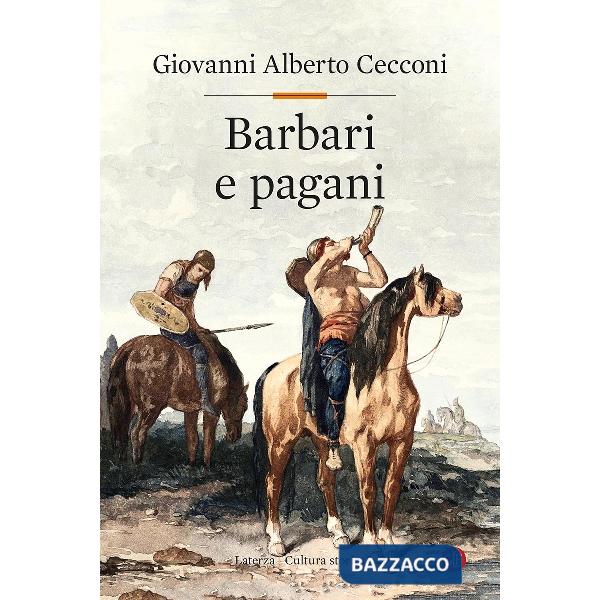 Barbari e pagani. Religione e società in Europa nel tardoantico