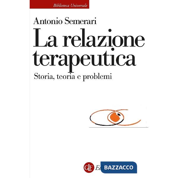 Relazione teraupetica. Storia, teoria e problemi (La)