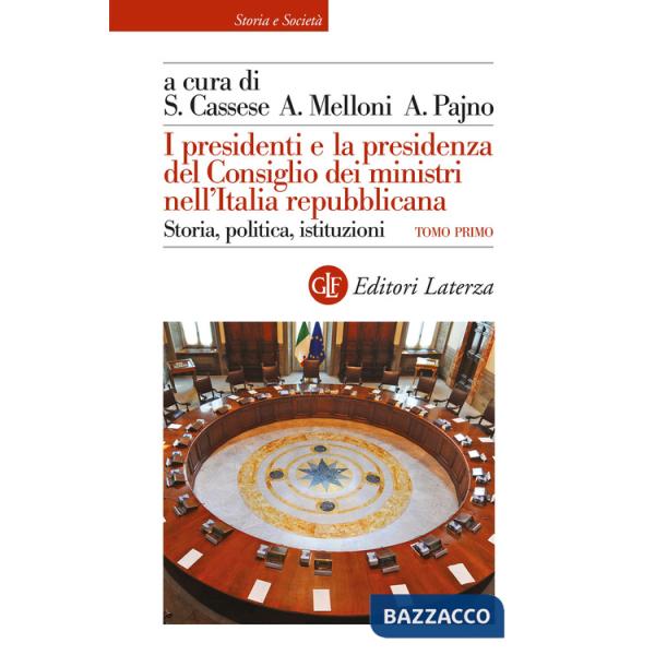 Presidenti e la presidenza del Consiglio dei ministri nell'Italia repubblicana. Storia, politica, istituzioni (I)