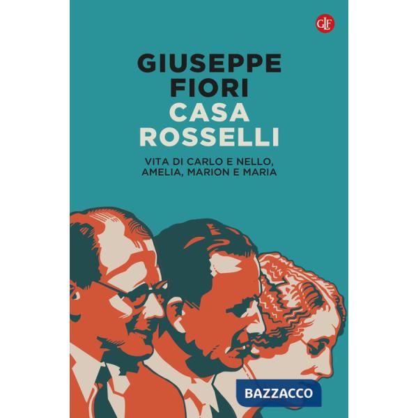 Casa Rosselli. Vita di Carlo e Nello, Amelia, Marion e Maria