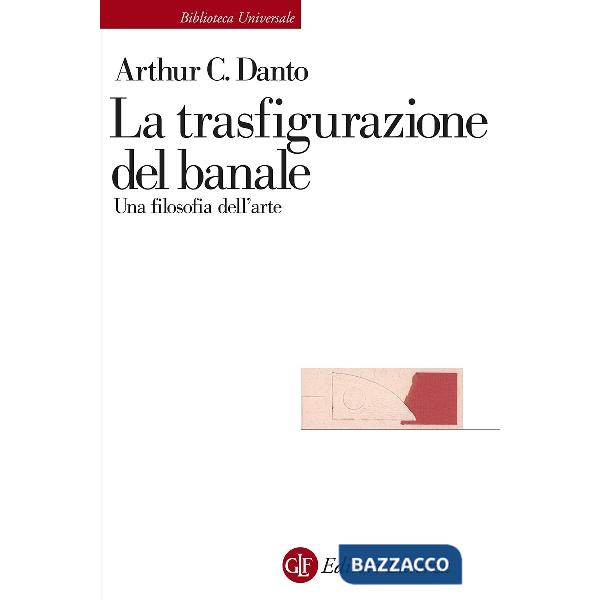 Trasfigurazione del banale. Una filosofia dell'arte (La)
