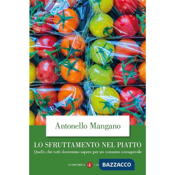 Sfruttamento nel piatto. Quello che tutti dovremmo sapere per un consumo consapevole (Lo)