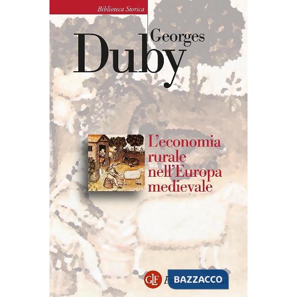 Economia rurale nell'Europa medievale. Francia, Inghilterra, Impero (secoli IX-XV) (L')