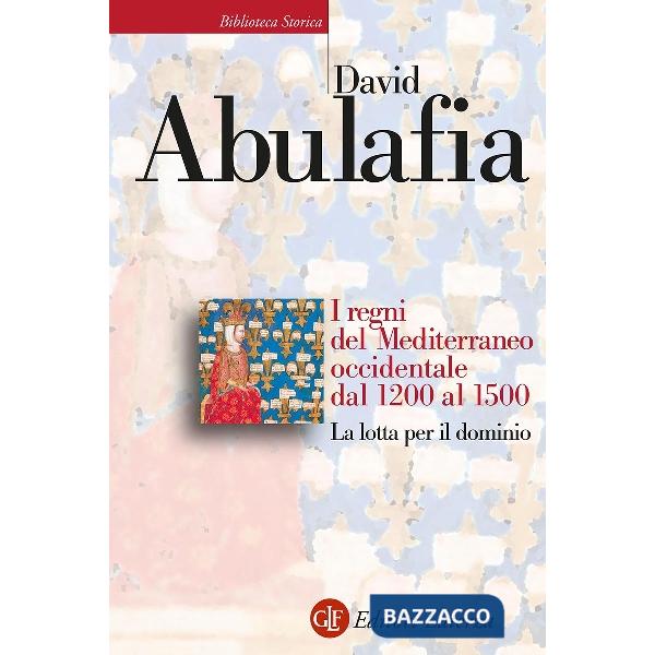 Regni del Mediterraneo occidentale dal 1200 al 1500. La lotta per il dominio (I)
