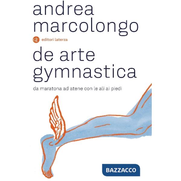 De arte gymnastica. Da Maratona ad Atene con le ali ai piedi