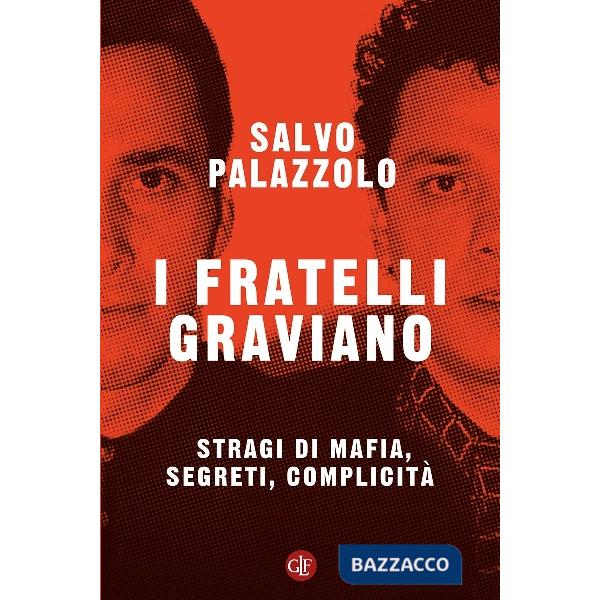 Fratelli Graviano. Stragi di mafia, segreti, complicità (I)