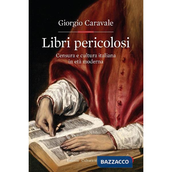 Libri pericolosi. Censura e cultura italiana in età moderna