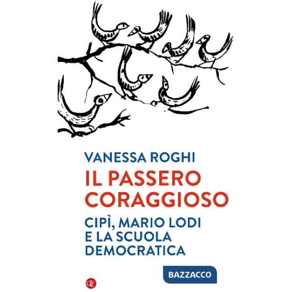 Passero coraggioso. «Cipì», Mario Lodi e la scuola democratica (Il)