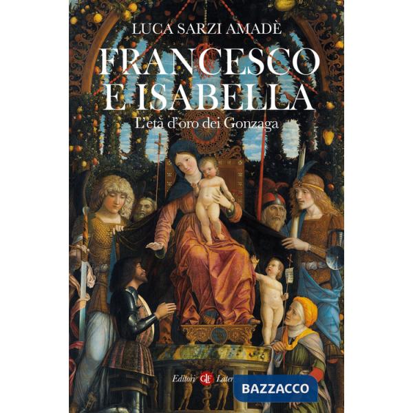 Francesco e Isabella. L'età d'oro dei Gonzaga