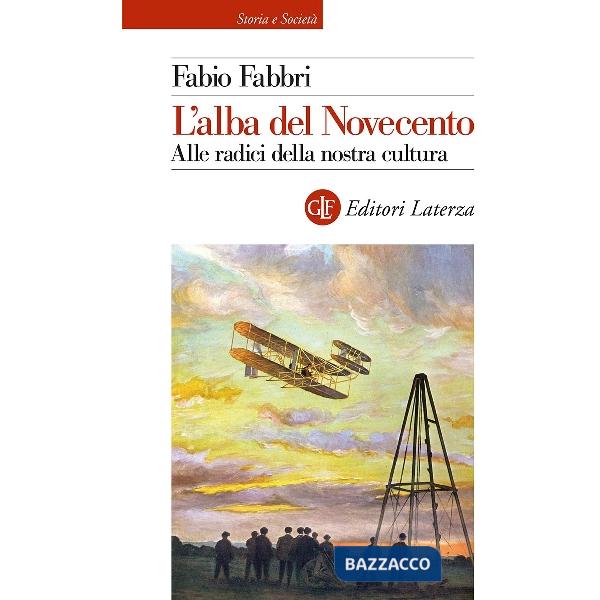 Alba del Novecento. Alle radici della nostra cultura (L')