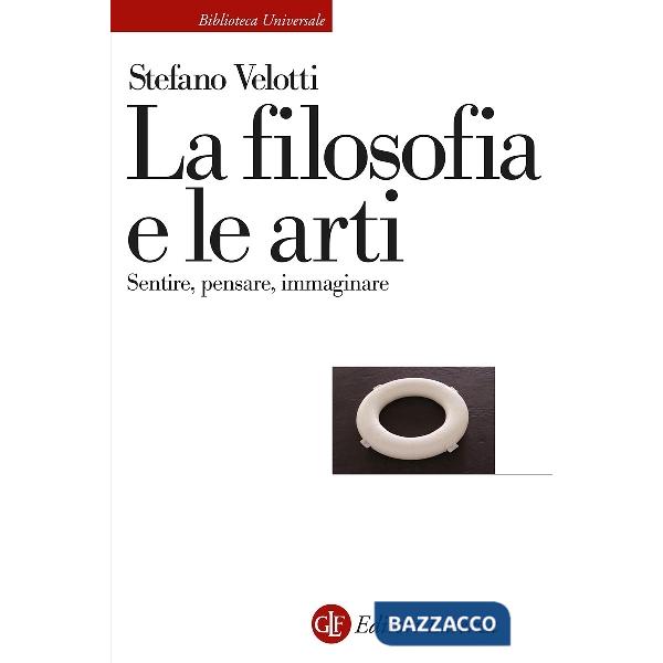Filosofia e le arti. Sentire, pensare, immaginare (La)