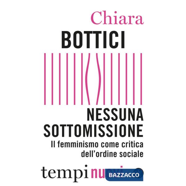 Nessuna sottomissione. Il femminismo come critica dell'ordine sociale
