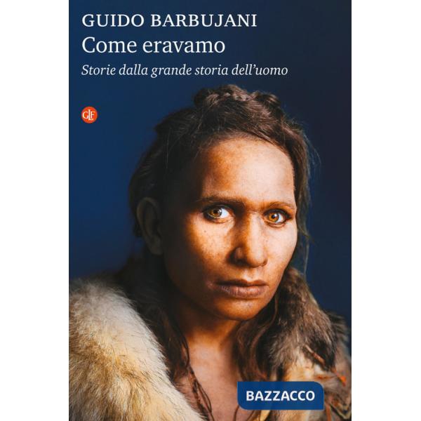 Come eravamo. Storie dalla grande storia dell'uomo