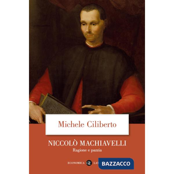 Niccolò Machiavelli. Ragione e pazzia