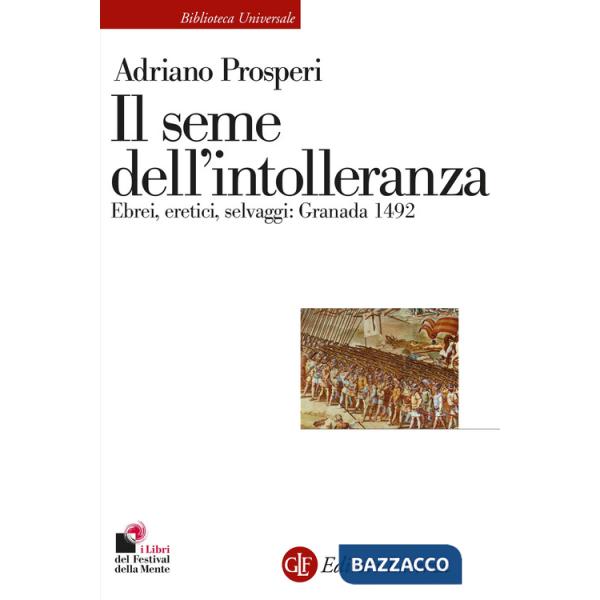 Seme dell'intolleranza. Ebrei, eretici, selvaggi: Granada 1492 (Il)