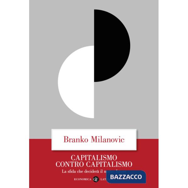 Capitalismo contro capitalismo. La sfida che deciderà il nostro futuro