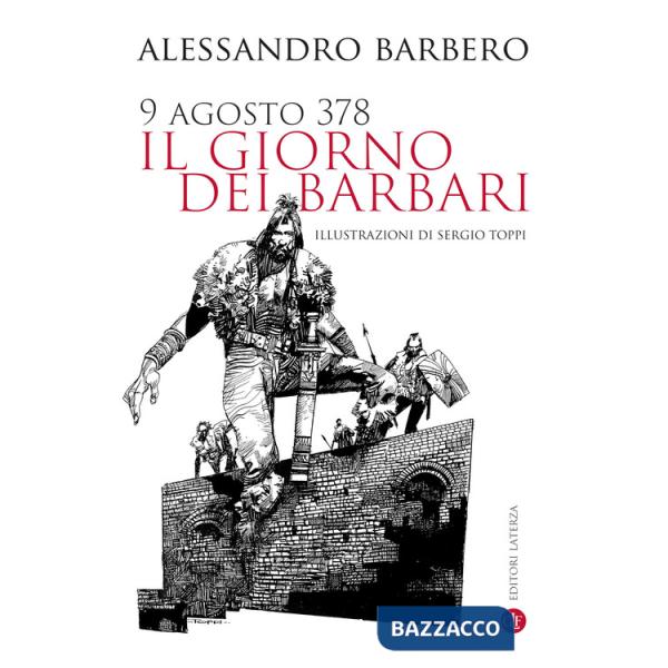 9 agosto 378. Il giorno dei barbari. Nuova ediz.