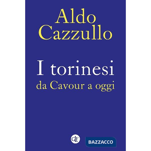 Torinesi da Cavour a oggi. Nuova ediz. (I)