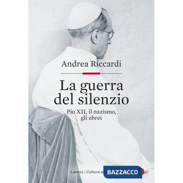 Guerra del silenzio. Pio XII, il nazismo, gli ebrei (La)