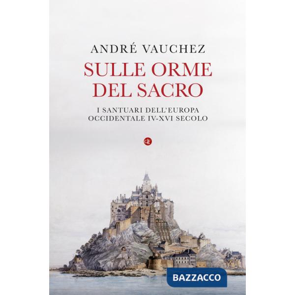 Sulle orme del sacro. I santuari dell'Europa occidentale. IV-XVI secolo